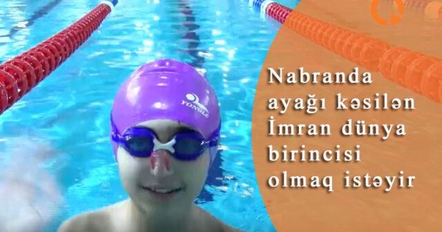 Nabranda ayağı kəsilən İmran dünya birincisi olmaq istəyir (VİDEO)