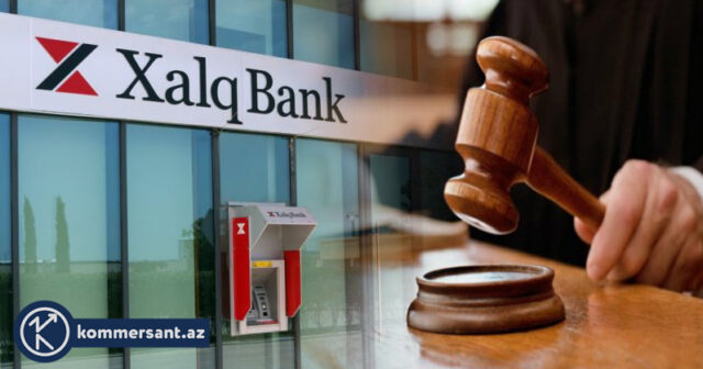 “XALQ BANK” İQTİSADİYYAT NAZİRLİYİ İLƏ MƏHKƏMƏ ÇƏKİŞMƏSİNDƏ…