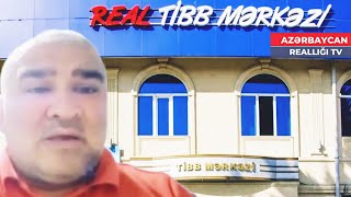 ﻿”Real” Tibb Mərkəzindən Prezidentə ŞİKAYƏT OLUNDU – MÜRACİƏT