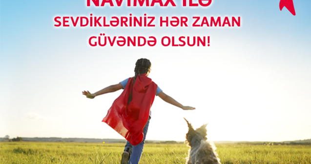 Bakcell abunəçiləri “NaviMax”la övladlarının təhlükəsizliyinə nəzarət edə biləcək