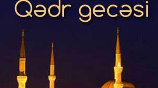 Bu gecə növbəti Qədr gecəsidir