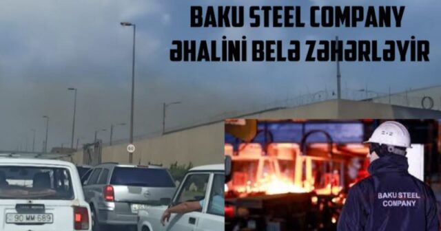 “Baku Steel Company” əhalini belə zəhərləyir – VİDEO