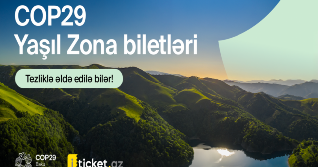 COP29 Yaşıl Zona üzrə biletlərin yaxın zamanda əldə edilməsi mümkün olacaq