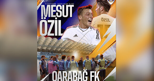 “Qarabağ” Məsut Özili Bakıya gətirir